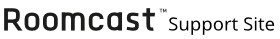 RoomCast Support